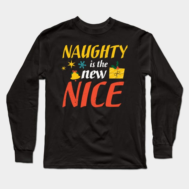 Naughty Is The New Nice Christmas Long Sleeve T-Shirt by MZeeDesigns